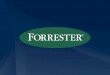 1 Entire contents © 2007 Forrester Research, Inc. All rights reserved