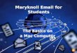Maryknoll Email for Students. Step 1: YOUR INFORMATION!  Your User Name: Last name + 1 st name initial + year graduating (last 2 digits) Example: marsb
