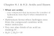 Chapter 8.1 & 8.2: Acids and Bases What are acids: – any compound that increases the number of hydronium ions (H 3 O + ) when dissolved in water. Hydronium
