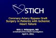Coronary Artery Bypass Graft Surgery in Patients with Ischemic Heart Failure Eric J. Velazquez, MD on behalf of the STICH Investigators April 4, 2011