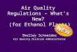 Air Quality Regulations – What’s New? (for Ethanol Plants) Shelley Schneider Air Quality Division Administrator