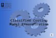 Classified Costing Model Demonstration. What is it? Spreadsheet model Calculates total compensation over multiple years Create “What-If” scenarios When