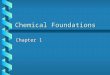 Chemical Foundations Chapter 1. Scientific Method – process of studying natural phenomena, involving observations, forming laws, and theories, and testing