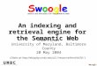 U M B CU M B CU M B CU M B C AN HONORS UNIVERSITY IN MARYLAND SwoogleSwoogleSwoogleSwoogle An indexing and retrieval engine for the Semantic Web Tim Finin