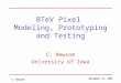 November 16, 2001 C. Newsom BTeV Pixel Modeling, Prototyping and Testing C. Newsom University of Iowa