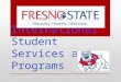 International Student Services and Programs. Why Fresno State? Centrally located in the heart of California Accredited and nationally ranked Craig School