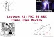 Lecture 42: FRI 05 DEC Final Exam Review Physics 2113 Jonathan Dowling