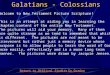 Galatians - Colossians Welcome to New Testament Picture Scripture! This is an attempt at aiding you in learning the chapter content of the entire New Testament