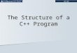 The Structure of a C++ Program. Outline 1. Separate Compilation 2. The # Preprocessor 3. Declarations and Definitions 4. Organizing Decls & Defs into