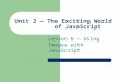 Unit 2 — The Exciting World of JavaScript Lesson 6 — Using Images with JavaScript