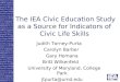The IEA Civic Education Study as a Source for Indicators of Civic Life Skills Judith Torney-Purta Carolyn Barber Gary Homana Britt Wilkenfeld University