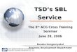 1 TSD’s SBL Service The 8 th ACG Cross Training Seminar June 28, 2006 Busaba Kongpanyakul Business Development Department