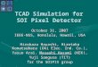 TCAD Simulation for SOI Pixel Detector October 31, 2007 IEEE-NSS, Honolulu, Hawaii, USA Hirokazu Hayashi, Hirotaka Komatsubara (Oki Elec. Ind. Co.), Yasuo