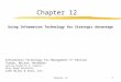 Chapter 121 Information Technology For Management 5 th Edition Turban, McLean, Wetherbe Lecture Slides by A. Lekacos, Stony Brook University John Wiley