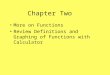 Chapter Two More on Functions Review Definitions and Graphing of Functions with Calculator