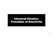 1 Chemical Kinetics: Principles of Reactivity. 2 Kinetics Reaction rates - How fast the reaction occurs (the change in reactant and product concentration