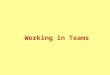 Working in Teams. Teams vs. Groups: What’s the Difference? Groups –Two or more individuals, interacting and interdependent, who have a stable relationship,