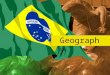 Geography. Brazil Largest country in South America and the Southern Hemisphere Fifth largest country in the world – US covers 3,717,813 square miles –