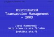 Distributed Txn Management, 2003Lecture 6 / 25.11. Distributed Transaction Management – 2003 Jyrki Nummenmaa dtm jyrki@cs.uta.fi
