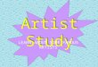 Artist Study LEARN ABOUT SOME FAMOUS ARTISTS  Who liked math and art?  Whose art fit together?  Who made tessalations?  Who made the famous Metamorphasis?