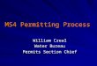 MS4 Permitting Process William Creal Water Bureau Permits Section Chief
