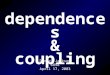 Dependences & coupling Daniel Jackson 6898 April 17, 2003