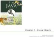 Chapter 2 – Using Objects Big Java by Cay Horstmann Copyright © 2009 by John Wiley & Sons. All rights reserved