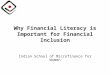 Why Financial Literacy is Important for Financial Inclusion Indian School of Microfinance for Women