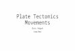Plate Tectonics Movements Eric Angat teacher. 1. What is plate tectonics? Plate tectonics explains the formation of mountain ranges, volcanism, earthquakes