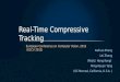 Kaihua Zhang Lei Zhang (PolyU, Hong Kong) Ming-Hsuan Yang (UC Merced, California, U.S.A. ) Real-Time Compressive Tracking