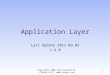 Application Layer Last Update 2011.09.05 1.4.0 1Copyright 2005-2011 Kenneth M. Chipps Ph.D. 