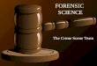 FORENSIC SCIENCE The Crime Scene Team Complex Reasoning In Forensic Science Members of the CSI Team must employ the following skills: Deductive reasoning