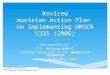 Revised Austrian Action Plan on Implementing UNSCR 1325 (2000) Presentation by: H.E. Wolfgang BANYAI Austrian Ambassador to the Republic of Kazakhstan