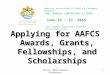Applying for AAFCS Awards, Grants, Fellowships, and Scholarships 1 American Association of Family & Consumer Sciences 106 th ANNUAL CONFERENCE & EXPO June