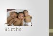 Multiple Births. Identical Twins Mono zygotic Formed from 1 sperm and 1 egg The zygote splits into 2 Always the same gender