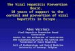 The Viral Hepatitis Prevention Board, 10 years of support to the control and prevention of viral hepatitis in Europe. Alex Vorsters Viral Hepatitis Prevention