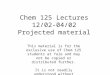 Chem 125 Lectures 12/02-04/02 Projected material This material is for the exclusive use of Chem 125 students at Yale and may not be copied or distributed