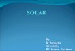 By, N Venkata Srinath, MS Power Systems.. Introduction Solar energy is a very large, inexhaustible source of energy. The power from the sun intercepted