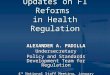 Updates on F1 Reforms in Health Regulation ALEXANDER A. PADILLA Undersecretary Policy and Standards Development Team for Regulation 4 th National Staff