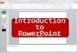 Introduction to PowerPoint The Basics of Microsoft PowerPoint 2010