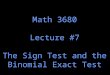 Math 3680 Lecture #7 The Sign Test and the Binomial Exact Test