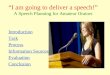 “I am going to deliver a speech!” A Speech Planning for Amateur Orators Introduction Task Process InformationInformation SourcesSources Evaluation Conclusion