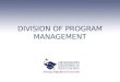 DIVISION OF PROGRAM MANAGEMENT. PROGRAM MANAGEMENT UPDATES