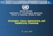 UNITED NATIONS Department of Peacekeeping Operations Office of Military Affairs & DPET Strategic Force Generation and Capability Planning 21 July 2015
