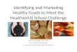 Identifying and Marketing Healthy Foods to Meet the HealthierUS School Challenge Beth Hufnagel, RD LDN Food Service Director Loyalsock Township School