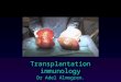Transplantation immunology Dr Adel Almogren.. Transfusion vs. Transplantation  Transfusion  transfer of blood  Ab-mediated reactions  Transplantation