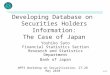 Developing Database on Securities Holders Information: The Case of Japan Yoshiko Sato Financial Statistics Section Research and Statistics Department Bank