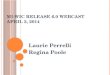 MI-WIC R ELEASE 6.0 W EBCAST A PRIL 3, 2014 Laurie Perrelli Regina Poole