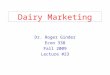 Dairy Marketing Dr. Roger Ginder Econ 338 Fall 2009 Lecture #23