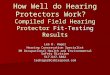 How Well do Hearing Protectors Work? Compiled Field Hearing Protector Fit-Testing Results Lee D. Hager Hearing Conservation Specialist 3M Occupational